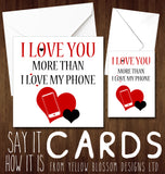 I Love You More Than I Love My Phone - Yellow Blossom Designs Ltd