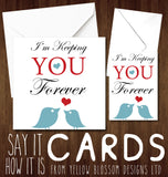 I'm Keeping You Forever - Yellow Blossom Designs Ltd