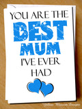 You Are The Best Mum I've Ever Had
