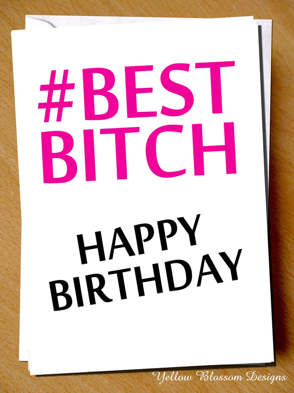 #Best Bitch Happy Birthday Card - Yellow Blossom Designs Ltd