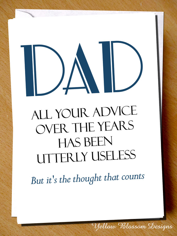 Dad, All Your Advise Over The Years Has Been Utterly Useless But It's The Thought That Counts