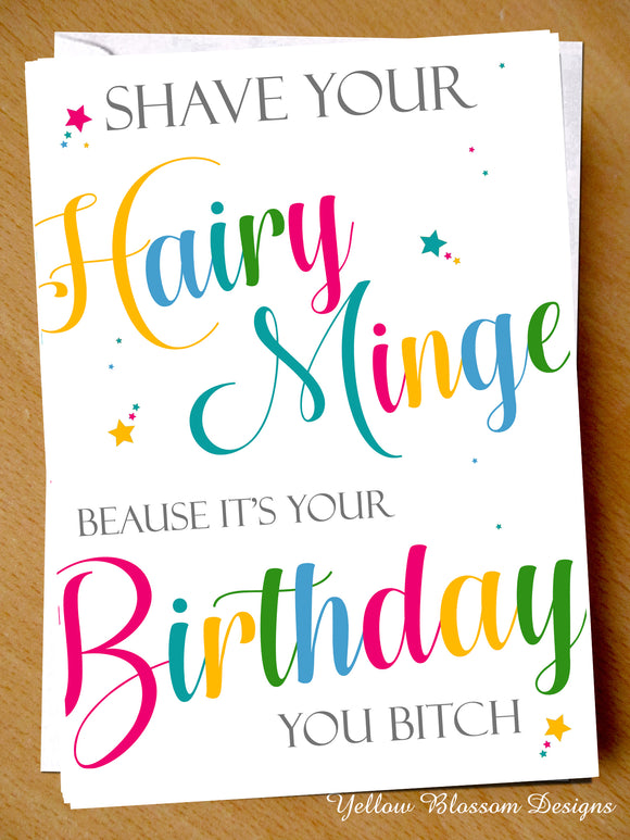 Shave Your Minge It's Your Birthday You Hairy Bitch ~ Card