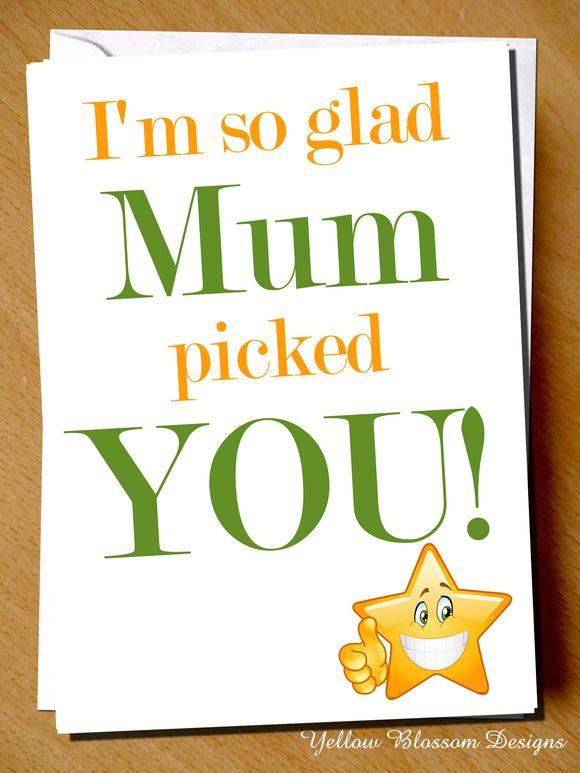 I'm So Glad Mum Picked You!