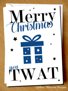 Merry Christmas You Twat Card ~ Funny Cheeky Insulting For Husband, Dad, Brother, Uncle, Son, Best Friend, Bestie, BFF 