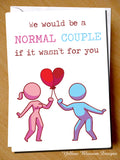 We Would Be A Normal Couple If It Wasn't For You - Yellow Blossom Designs Ltd