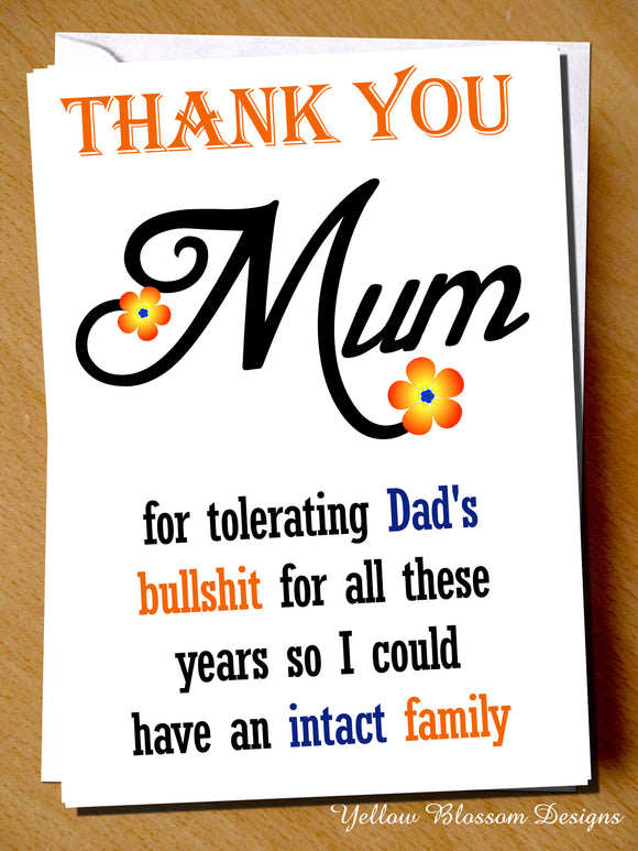 Thank You Mum For Tolerating Dad's Bullshit For All These Years So I Could Have An Intact Family