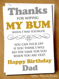 Thanks For Wiping My Bum Dad ~ Happy Birthday ~ Rude Funny