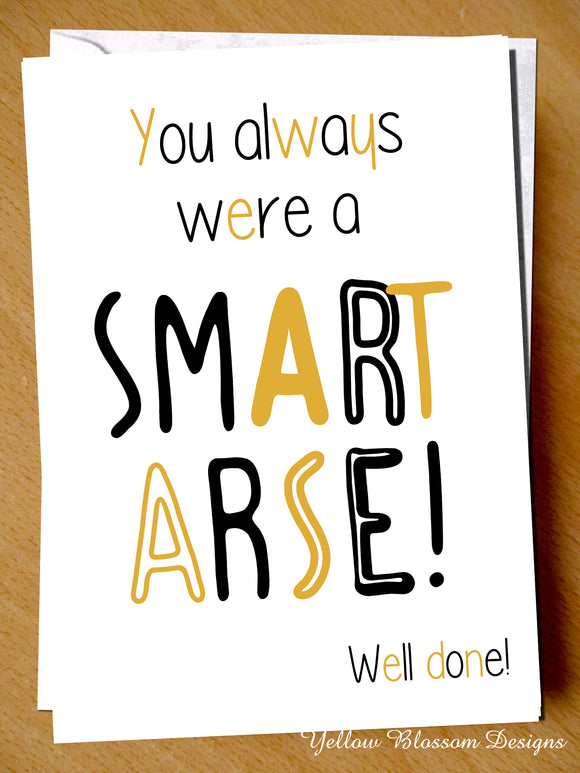 Congratulations Funny Well Done Exam Greeting Card Graduation A Level GCSE Pass You Were Always A Smart Arse