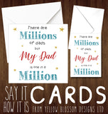 There Are Millions Of Dads But My Dad Is One In A Million ~ Greetings Card