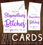 Most Stepmothers Are Bitches But You Are Okay Card