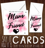 You Are Not Just My Mum But My Best Friend Card