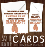 Birthday Card Dad ~ Amazing As Me From Your Balls