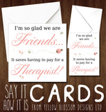 Glad We Are Friends, Saves Paying For A Therapist ~ Friendship Card