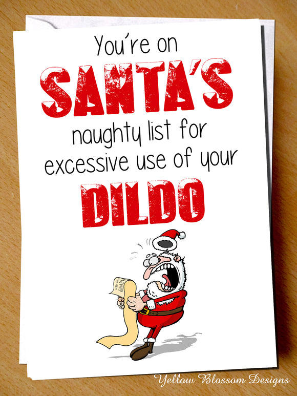 Funny Naughty Rude Card ~ Naughty List For Excessive Use OF Your Dildo