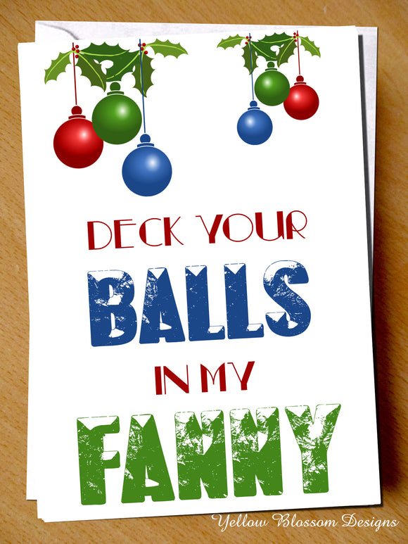 Deck Your Balls In My Fanny ~ Adult Naughty Rude Christmas Card