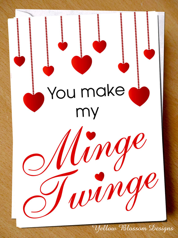 You Make My Minge Twinge ~ Naughty Valentine's Day Card