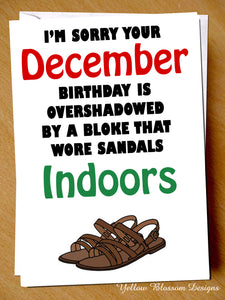 Comical December Birthday Card ~ Bloke Who Wore Sandals Indoors - YellowBlossomDesignsLtd