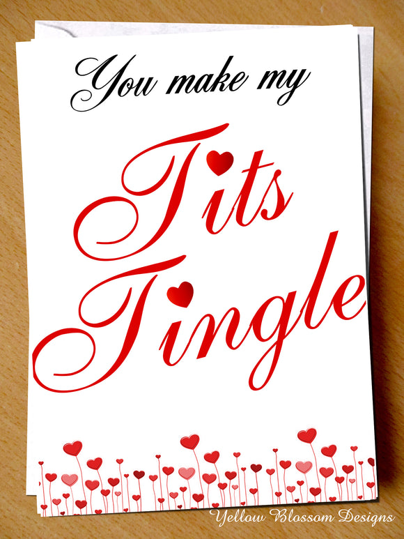 Funny Comical Rude Valentine's Day Card ~ You Make My Tits Tingle