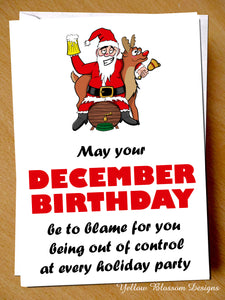 Funny December Birthday Card ~ Enjoy The Holiday Parties