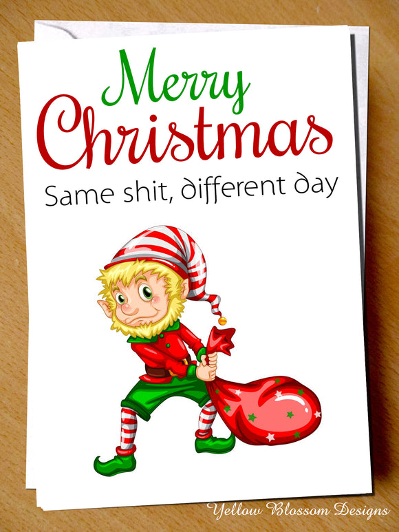 Merry Christmas Same Shit, Different Day ~ Xmas Greeting Card