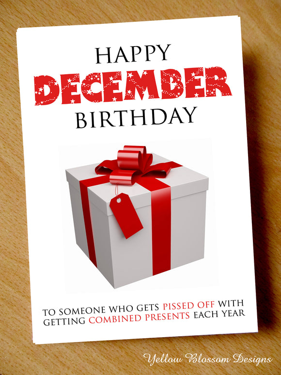 Happy December Birthday To Someone Who Gets Pissed Off With Getting Combined Presents Each Year