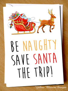 Be Naughty Save Santa The Trip. Christmas - YellowBlossomDesignsLtd