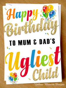 Happy Birthday To Mum & Dad's Ugliest Child Card ~ Sibling Comedy