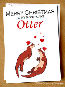 Merry Christmas To My Significant Otter ~ Folded Greeting Card