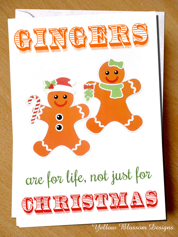 Gingers Are For Life, Not Just For Christmas ~ Xmas Greetings Card