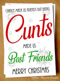 Funny Christmas Card Rude Best Mate Christmas Friendship Friends BFF Galentines Chance Made Us Friends Being Cunts Made Us Best Friends Merry Christmas Bestie BFF … 