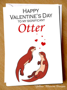 Happy Valentine's Day To My Significant Otter ~ Folded Greeting Card