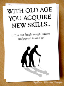 Funny Birthday Card ~ With Old Age You Acquire New Skills...