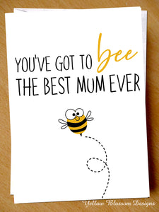 You Must Bee The Bes Mum Ever