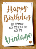 Funny Vintage Birthday Card Old Mum Dad Wife Nan Gran Sister Best Friend Joke