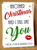 Funny Christmas Card Like You Husband Wife Boyfriend Girlfriend Friend Partner Another Christmas And I Still Like You Surprised Too Joke Best Friend BFF Bestie … 