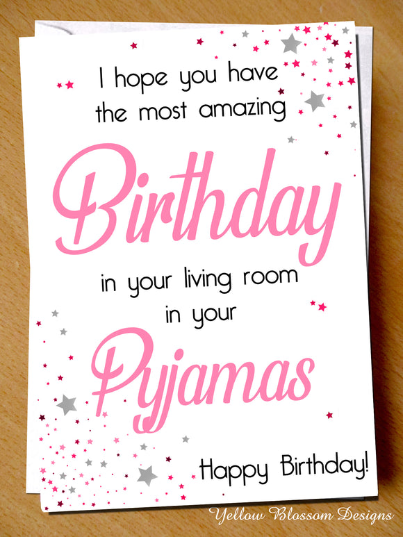 Funny Birthday Card Best Friend Sister Daughter Mum Virus 19 Isolation Lockdown I Hope You Have Amazing Birthday In Your Living Room In Your Pyjamas 