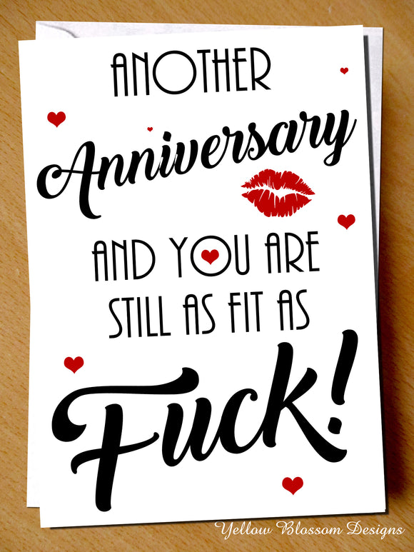 Rude Anniversary Card Funny Husband Wife Partner Boyfriend Girlfriend Couple Fun Another Anniversary And You Are Still As Fit As Fuck