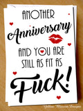 Rude Anniversary Card Funny Husband Wife Partner Boyfriend Girlfriend Couple Fun Another Anniversary And You Are Still As Fit As Fuck