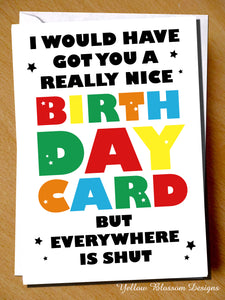 Funny Virus Birthday Card Wife Husband Boyfriend Girlfriend Joke Lockdown Isolation Really Nice Card But Everywhere Is Shut Mum Dad Friend Sister Brother Auntie Uncle Cousin … 
