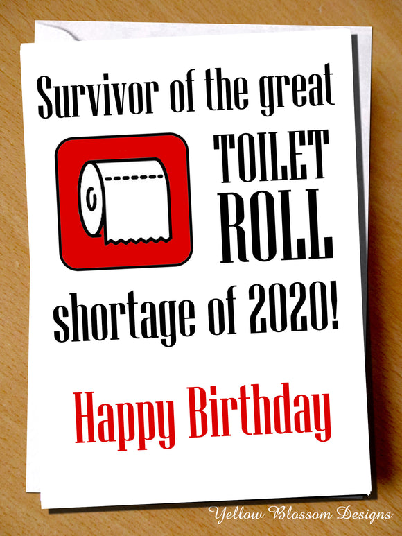 Funny Lockdown Birthday Card Friend Sister Daughter Mum Dad Brother Survivor Of The Great Toilet Roll Shortage Of 2020