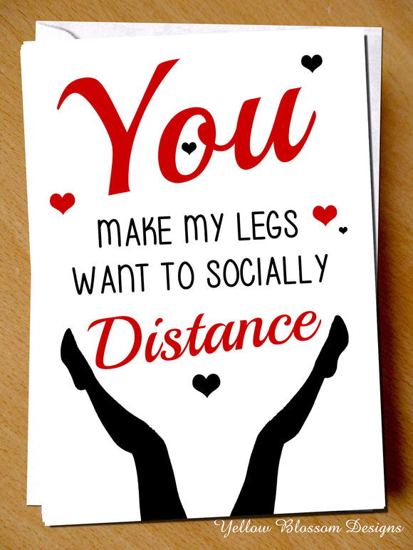 Funny Valentines Day Birthday Card Husband Wife Partner Couple Him Her You Make My Legs Want To Socially Distance Joke Boyfriend Girlfriend Best Friend Partner Couple Fiance Him Her … 