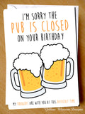 Funny Birthday Card Lockdown Dad Son Brother Him Husband Grandad Boyfriend Pub Sorry The Pub Is CLOSED On Your Birthday My Thoughts Are With You … 