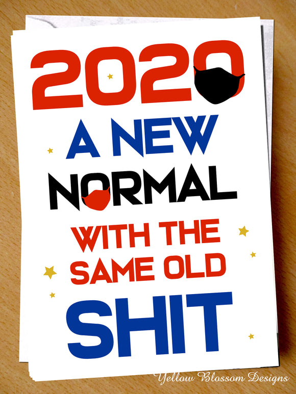 Funny Lockdown Birthday Card Friend Sister Daughter Mum Dad Brother 2020 A New Normal With The Same Old Shit