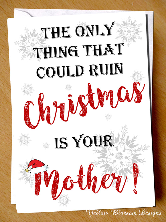Funny Christmas Card Joke Mother In Law Wife Husband Best Friend Hilarious Fun Only Thing That Can Ruin Christmas Is Your Mother Insulting Comical Hilarious Banter Boyfriend Girlfriend … 