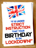 UK Lockdown Isolation Virus April May Birthday Card Wife Husband Friend Joke Fun Strict Instruction Birthday Is On Lockdown!