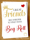 Funny Birthday Card Great Friend BFF Friendship Loo Roll Toilet Joke Virus 19 Great Friend Are Harder To Find Than Bog Roll Toilet Paper