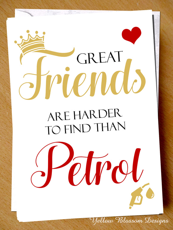 Joke Funny Birthday Card Friend Cheeky Pun Witty Hilarious BFF Bestie Petrol Fun Great Friends Are Harder To Find Than Petrol … 