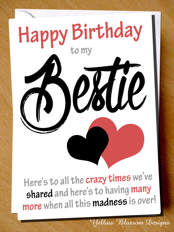 Comical Funny Birthday Greeting Card To My Bestie Here's To All The Crazy Times We've Shared Here's To Many More Once This Madness Is Over Girl Best Friend Girlie Sisters Fun Comedy Humour Virus 19 … 