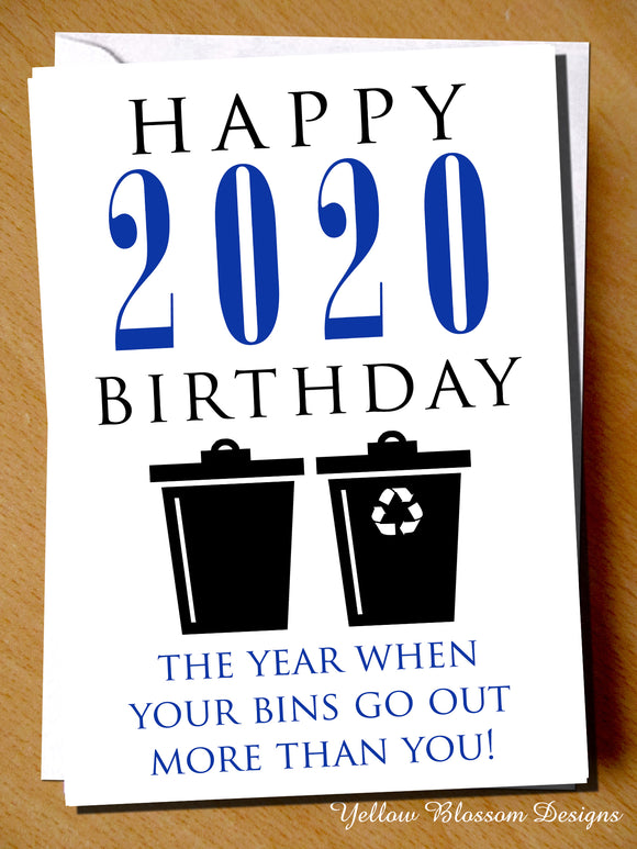 Funny Lockdown Birthday Card Friend Sister Daughter Mum Dad Brother New Normal Happy 2020 Birthday The Year The Bins Go Out More Than You