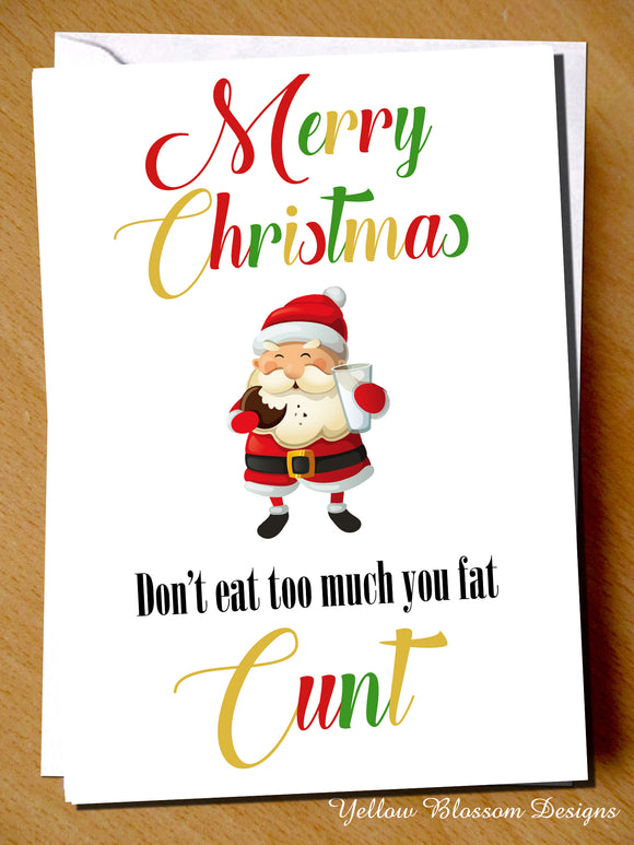 Merry Christmas Don't Eat Too Much You Fat Cunt